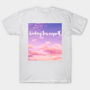 Looking for myself T-Shirt